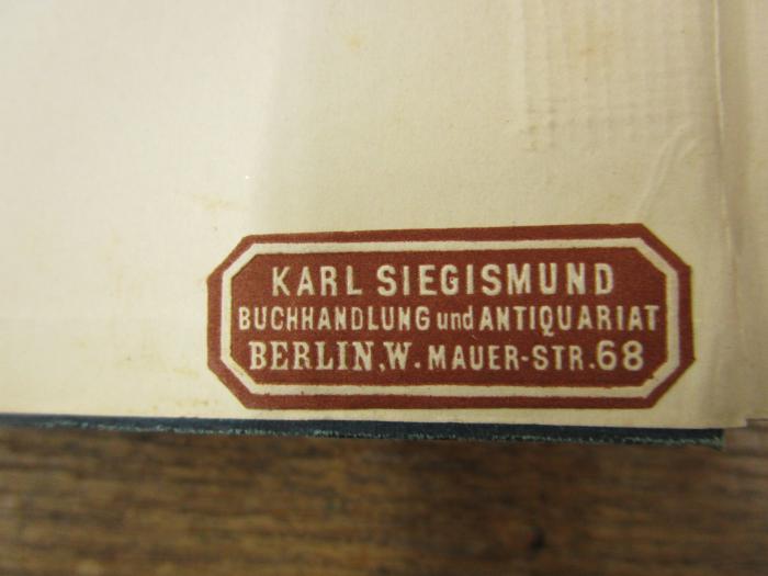 Kg 1027 Ers.: Das Naturgesetz on der Geisteswelt (1892);- (Karl Siegismund (Berlin)), Etikett: Buchhändler, Name, Ortsangabe; 'Karl Siegismund
Buchhandlung und Antiquariat
Berlin, W. Mauer-Str. 68'.  (Prototyp)