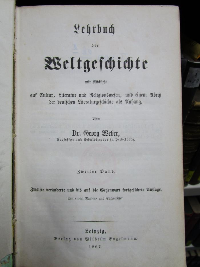 I 407 ab 2: Lehrbuch der Weltgeschichte mit Rücksicht aud Cultur, Literatur und Religionswesen, und einem Abriß der deutschen Literaturgeschichte als Anhang (1867)