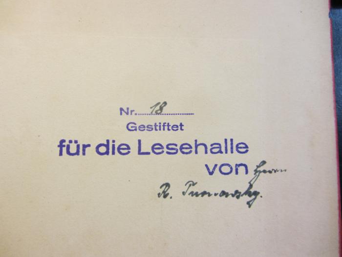 - (Israelitische Religionsgemeinde zu Dresden), Stempel: Name, Besitzwechsel; 'Nr. 18 gestiftet für die Lesehalle von Herrn R. Tarnowsky'. 