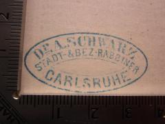 - (Schwarz, Adolf Prof. Dr. ), Stempel: Name, Berufsangabe/Titel/Branche, Ortsangabe; 'Dr. A. Schwarz Stadt- & Bez - Rabbiner Carlsruhe'.  (Prototyp)