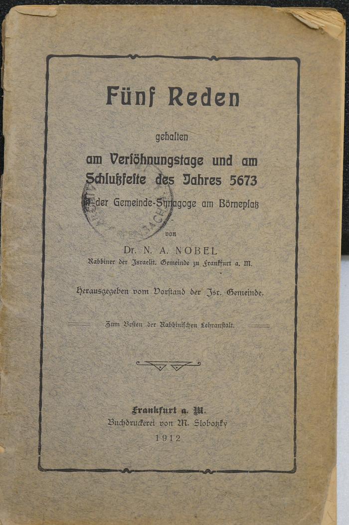 BD 6800 NOB : Fünf Reden gehalten am Versöhnungstage und am Schlußfeste des Jahres 5673 in der Gemeinde-Synagoge am Börneplatz (1912)
