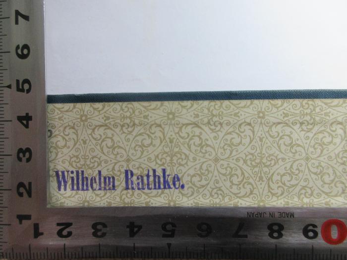 - (Rathke, Wilhelm), Stempel: Name; 'Wilhelm Rathke'. ;9 X 117&lt;2,2&gt; : Grüne Blätter für meine Söhne aus unserem Knabeninstitut (1897)