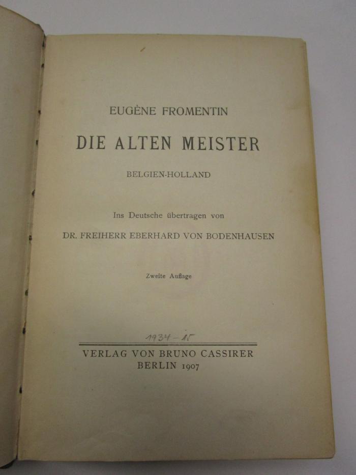 IV 8447 2. Ex.: Die alten Meister : Belgien - Holland (1907);51 / 5687 (unbekannt), Von Hand: Datum, Nummer; '1935 - 15'. 