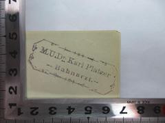 - (Platzer, Karl M. ), Stempel: Name; 'M.U. Dr. Karl Platzer
-Bahnarzt-'. 