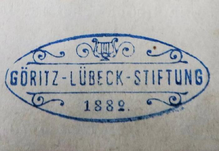 G60 / 1346 (Göritz-Lübeck-Stiftung), Stempel: Name, Datum, Abbildung; 'Göritz-Lübeck-Stiftung
1882'.  (Prototyp)