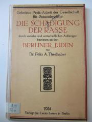 AM The : Die Schädigung der Rasse durch soziales und wirtschaftliches Aufsteigen bewiesen an den Berliner Juden (1914)