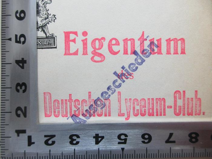 - (Lyceum-Club), Stempel: -; 'Eigentum 
des
Deutschen Lyceum-Club'. ;1 I 38&lt;2&gt; : Zur Sprachwissenschaft (1901)