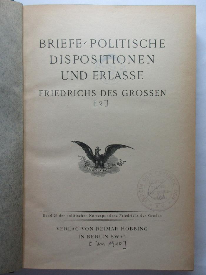 3 F 300&lt;26&gt;
3 F 300&lt;26&gt; : Briefe-Politische Dispositionen und Erlasse Friedrich des Grossen [2] ([1914])