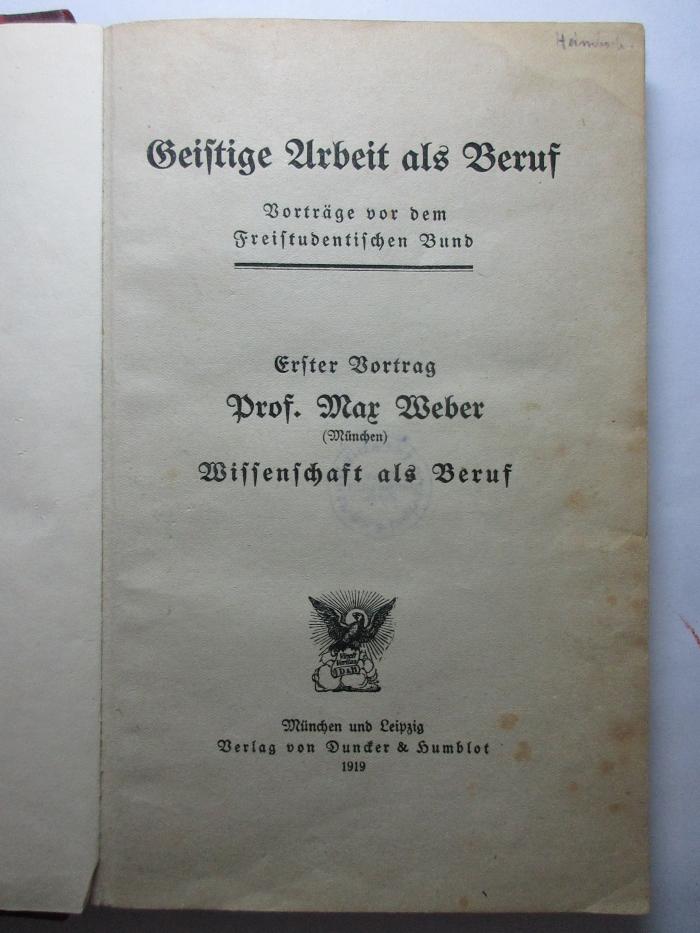 7 A 12&lt;1&gt; : Geistige Arbeit als Beruf : Vorträge vor dem Freistudentischen Bund : Erster Vortrag : Wissenschaft als Beruf (1919)