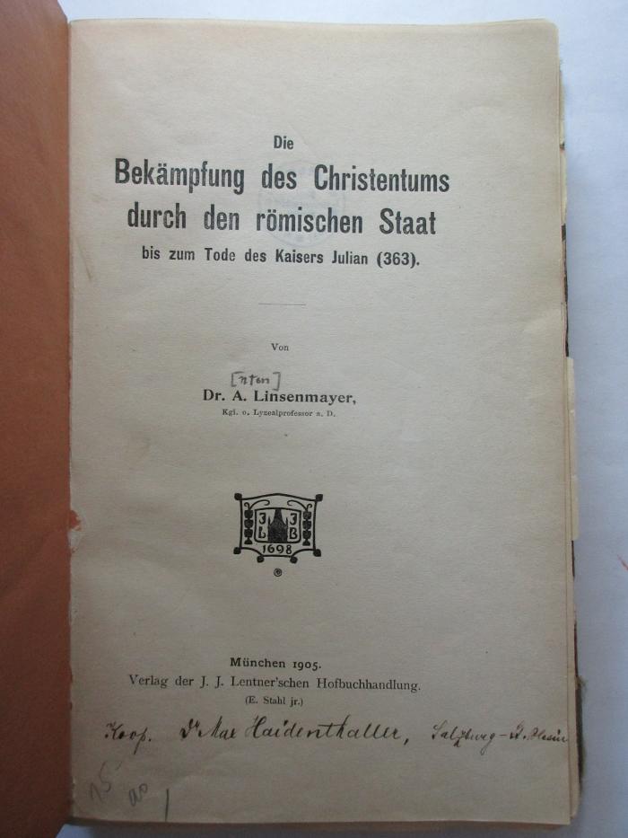 10 B 46 : Die Bekämpfung des Christentums durch den römischen Staat bis zum Tode des Kaisers Julian (363) (1905)