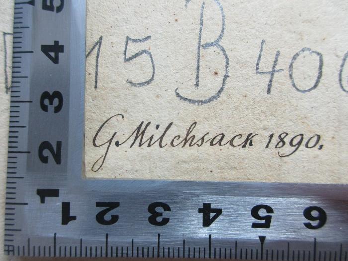 - (Milchsack, G.), Von Hand: Name; 'G. Milchsack 1890'. ;15 B 406 : Herrn Gottfried Wilhelms Freyherrn von Leibnitz Theodicee, das ist, Versuch von der Güte Gottes, Freyheit des Menschen, und vom Ursprung, und vom Ursprunge des Bösen (1744)