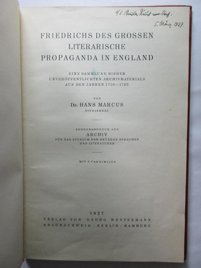 3 F 42 : Friedrichs des Grossen literarische Propaganda in England :  eine Sammlung bisher unveröffentlichten Archivmaterials aus den Jahren 1756 - 1763 (1927)