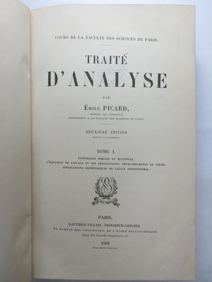 11 T 36 &lt;2&gt; - 1 : Traité d'analyse : 1. Intégrales simples et multiples : L'equations de Laplace et ses applications : développenemnts en sêries : applications géométriques du calcul infinitésimal (1901)