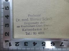 - (Schultz, Werner), Stempel: -; 'Professor
Dr. med. Werner Schultz
Dirigierender Arzt
am Krankenhaus Charl.-Westend
Kaiserdamm 31
Tel.: 93 4021'. 