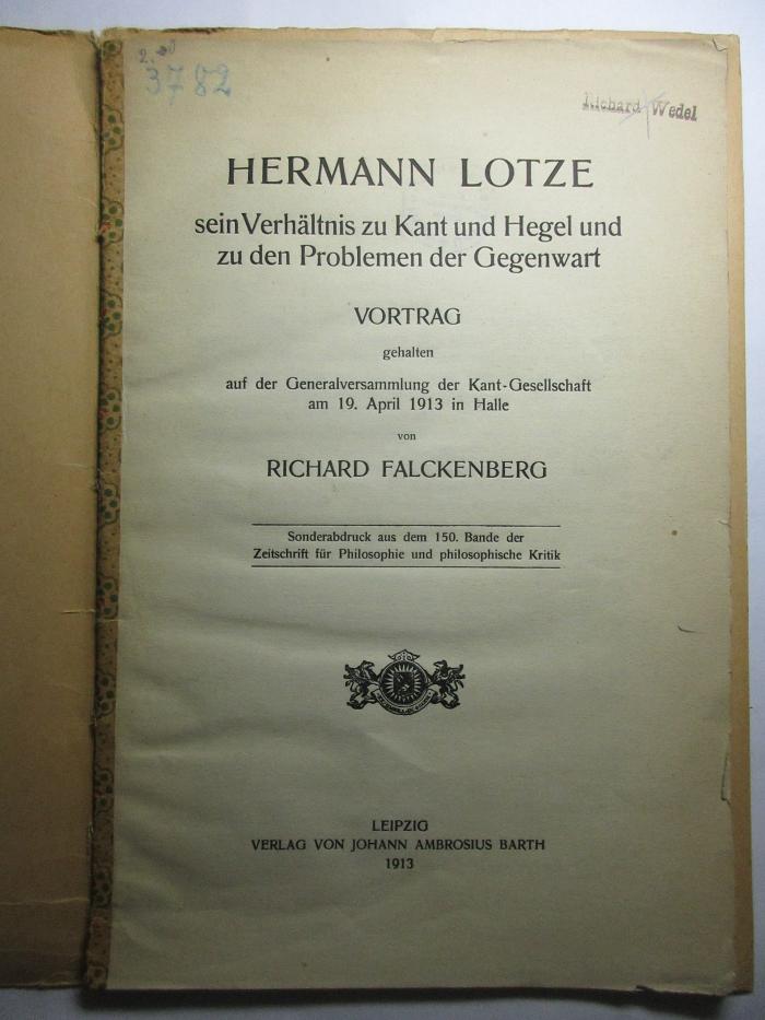 &lt;&lt;4&gt;&gt; 12 G 375 : Hermann Lotze sein Verhältnis zu Kant und Hegel und zu den Problemen der Gegenwart : Vortrag gehalten auf der Generalversammlung der Kant-Gesellschaf am 19. April 1913 in Halle (1913)