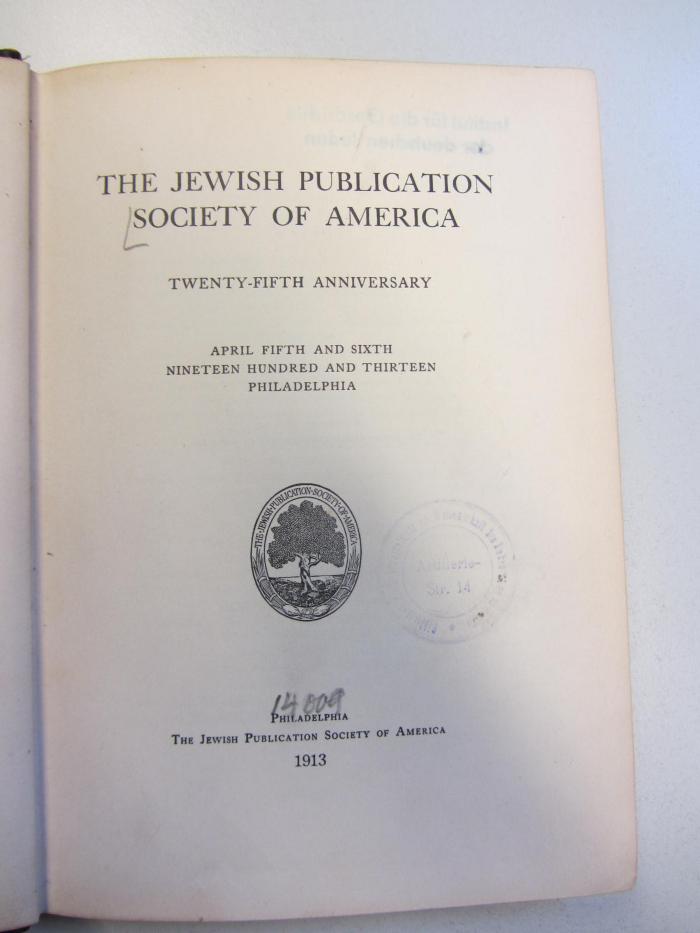 F Jew : The Jewish Publication Society of America. Twenty-Fifth Anniversary. April Fifth and Sixth Nineteen Hundred and Thirteen Philadelphia (1913)