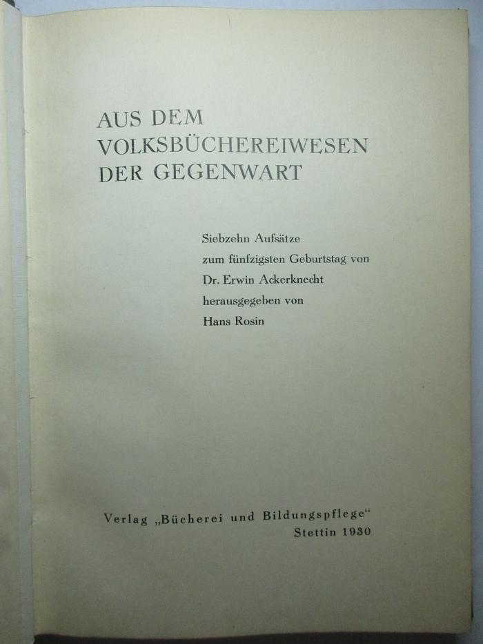 7 A 22 - a : Aus dem Volksbüchereiwesen der Gegenwart : siebzehn Aufsätze zum fünfzigsten Geburtstag von Dr. Erwin Ackerknecht (1930)