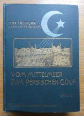 II 13415 2 2. Ex.: Vom Mittelmeer bis zum Persischen Golf : Durch den Hauran, die Syrische Wüste und Mesopotamien. Zweiter Band. (1900)