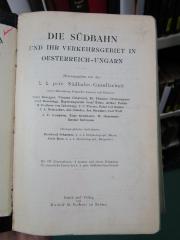 II 11657 3. Ex.: Die Südbahn und ihr Verkehrsgebiet in Oesterreich-Ungarn (o.J.)