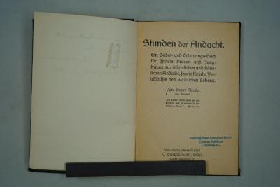 F 233 396: Stunden der Andacht. Ein Gebet- und Erbauungs-Buch für Israels Frauen und Jungfrauen zur öffentlichen und häuslichen Andacht, sowie für alle Verhältnisse des weiblichen Lebens. (k.A.)