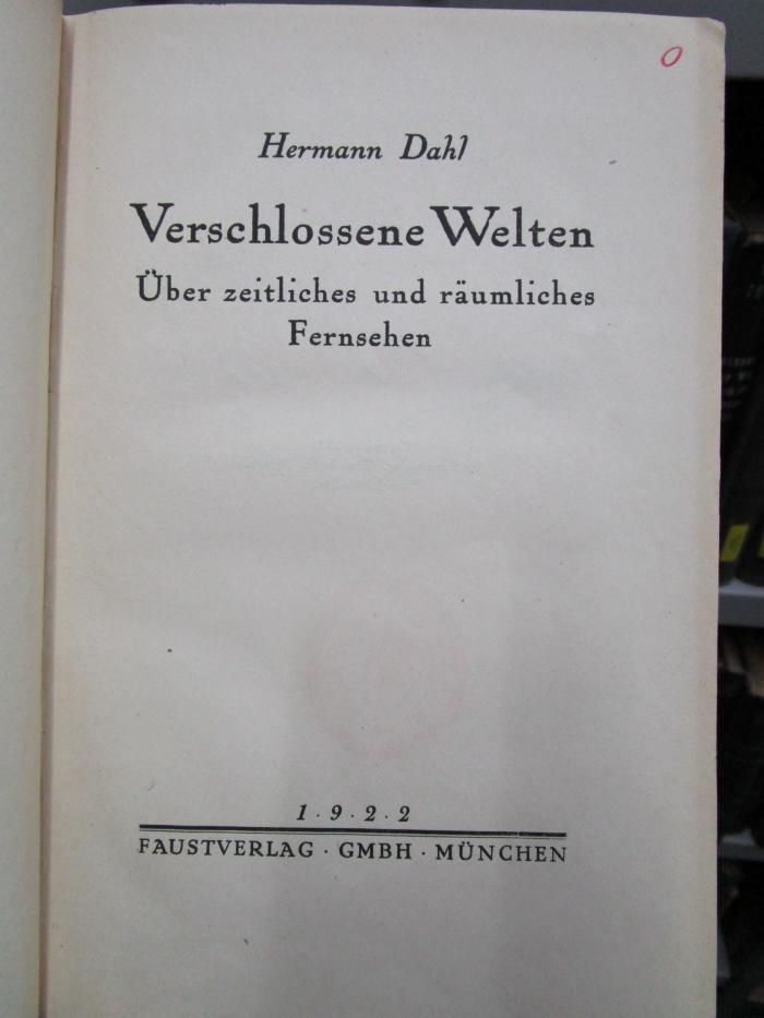 VIII 4014 2. Ex.: Verschlossene Welten : Über zeitliches und räumliches Fernsehen (1922)