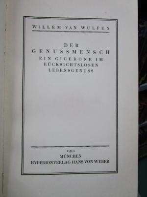 VIII 2422 2. Ex.: Der Genussmensch : Ein Cicerone im rücksichtslosen Lebensgenuss (1911)