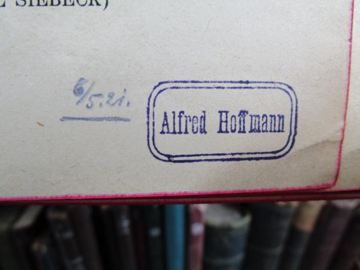 - (Hoffmann, Alfred), Stempel: Name; 'Alfred Hoffmann'.  (Prototyp);X 1255 ah: Lehrbuch der Experimentalphysik für Studierende (1920);- (Hoffmann, Alfred), Von Hand: Datum; '6/5.21.'. 