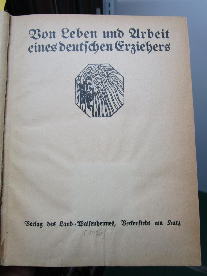 XV 1034 2. Ex.: Von Leben und Arbeit eines deutschen Erziehers ([1920])