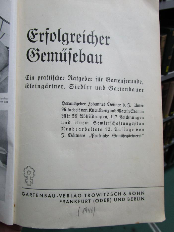 XIII 939 ab: Erfolgreicher Gemüsebau : Ein praktischer Ratgeber für Gartenfreunde, Kleingärtner, Siedler und Gartenbauer ([1940])