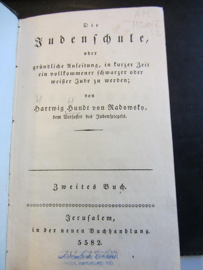 AM Hun I 2 : Die Judenschule, oder gründliche Anleitung, in kurzer Zeit ein vollkommener schwarzer oder weißer Jude zu werden (1823)