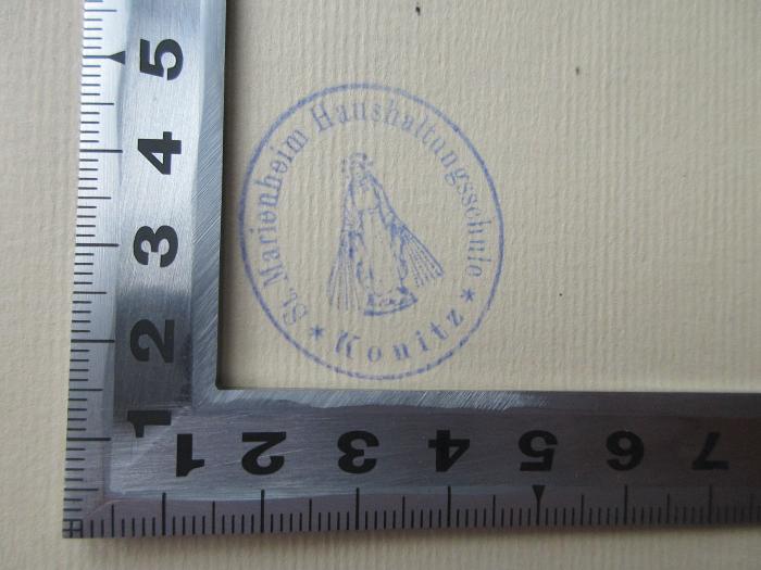 BO 6090 D486-1/-2 : Geschichte des Kulturkampfes im Deutschen Reiche : Im Auftrage des Zentralkomitees für die Generalversammlungen der Katholiken Deutschlands; Bd. 1-2 (1911-1913);- (St. Marienheim Haushaltungsschule Konitz), Stempel: Name, Ortsangabe; 'St. Marienheim Haushaltungsschule
Konitz'. 