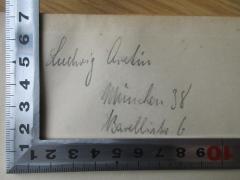 - (Aretin [?], Ludwig), Von Hand: Annotation, Ortsangabe; 'Ludwig Aretin [?] München 38 Barellistr. 6'. 