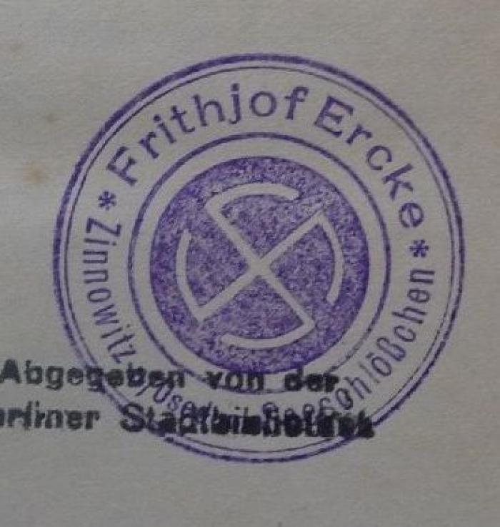 - (Ercke, Frithjof), Stempel: Ortsangabe, Name, Emblem, Berufsangabe/Titel/Branche; 'Frithjof Ercke
Zinnowitz a. Usedom
Seeschlösschen'.  (Prototyp)