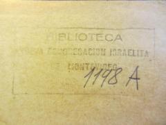 - (Nueva Congregación Israelita), Stempel: Ortsangabe; 'Biblioteca
Nueva Congregación Israelita
de Montevideo
1198A'.  (Prototyp)