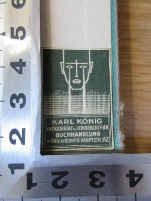 18/79/13442(9) : Die Zauberin von Kastilien : Erzählung (1926);- (Karl König Buchhandlung), Etikett: Buchhändler; 'Karl König
Antiquariat u. Leihbibliothek
Buchhandlung
Wien. V. Wiedner Hauptstr. 112'. 