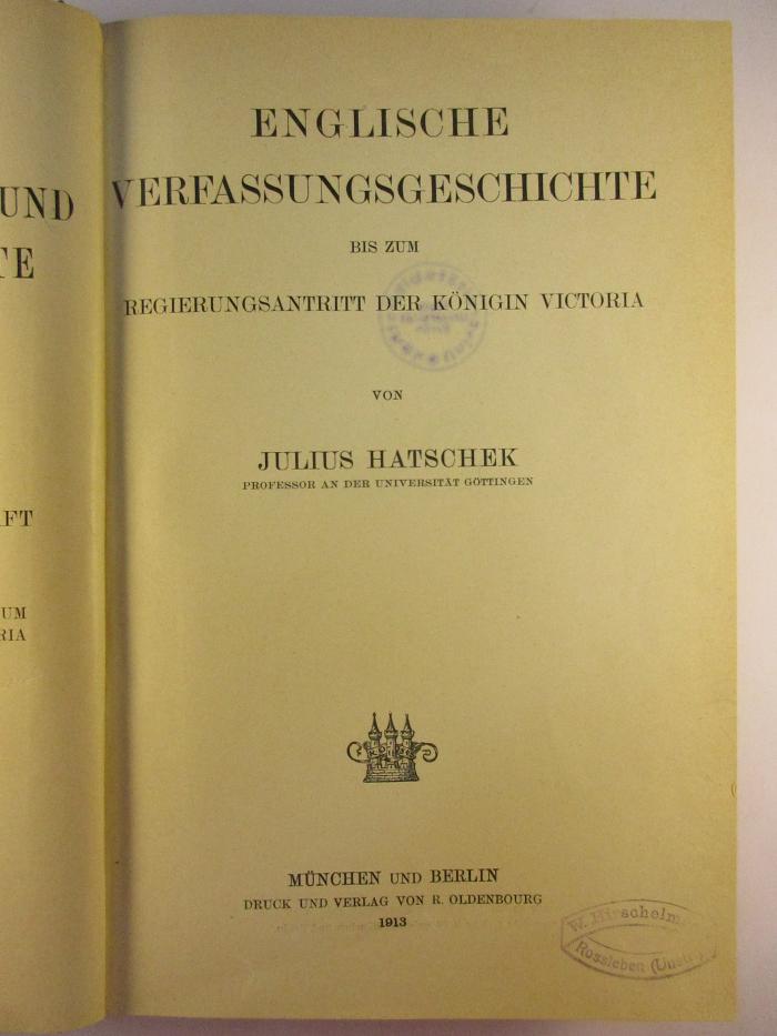 2 E 70 a - 3,4 : Englische Verfassungsgeschichte bis zum Regierungsantritt der Königin Victoria
 (1913)