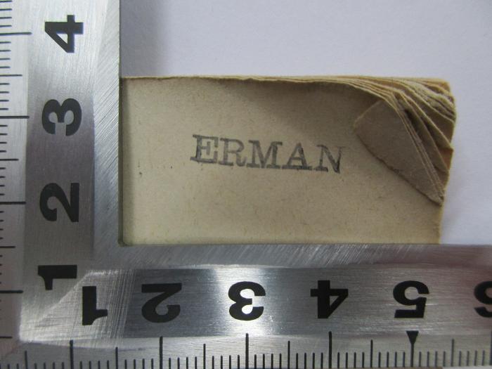 - (Erman, [?]), Stempel: Name; 'ERMAN'. 