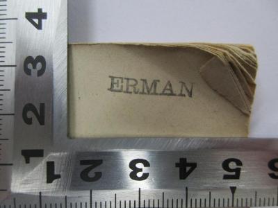 - (Erman, [?]), Stempel: Name; 'ERMAN'. 