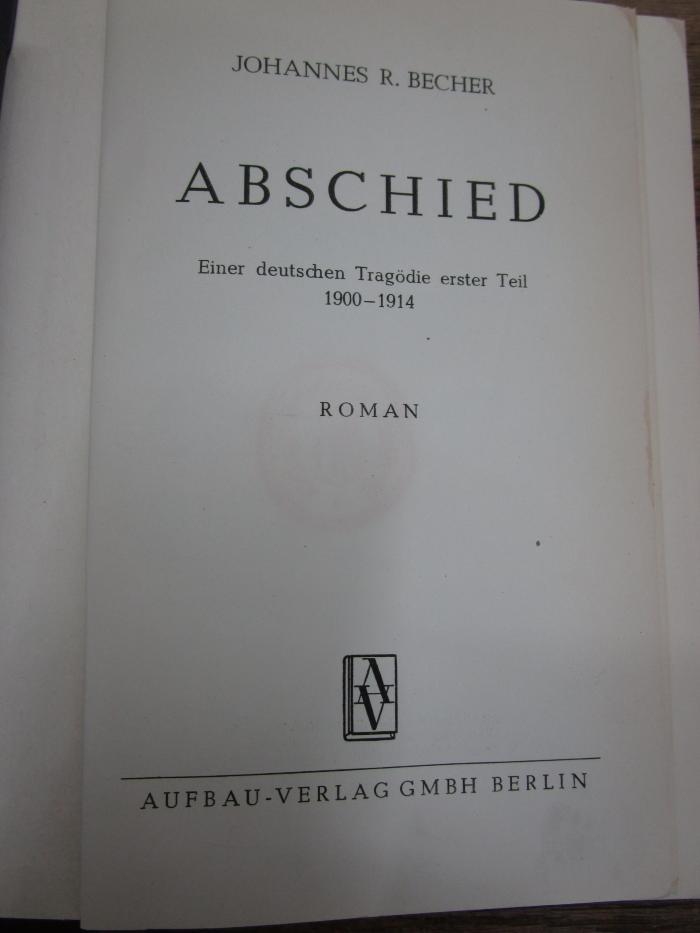 Cm 7142 3. Ex.: Abschied : Einer deutschen Tragödie erster Teil 1900 - 1914 : Roman (1945)
