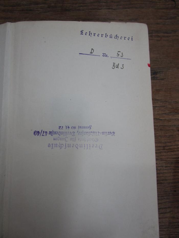 Cm 880 g 5.6.: Das Dramatische Werk : Sechs Teile in drei Bänden ([1932]);- (Dreilindenschule (Berlin)), Stempel: Berufsangabe/Titel/Branche; 'Lehrerbücherei
.......... Nr. ...........'.  (Prototyp);- (Dreilindenschule (Berlin)), Von Hand: Signatur; 'D 53 
Bd 3'. 