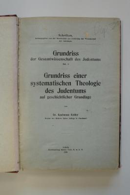 08 023589 : Grundriss einer systematischen Theologie des Judentums auf geschichtlicher Grundlage (1910)