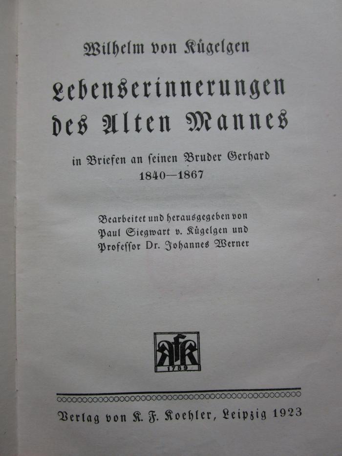 IV 842 2. Ex.: Lebenserinnerungen des alten Mannes : in Briefen an seinen Bruder Gerhard 1840 - 1867 (1923)