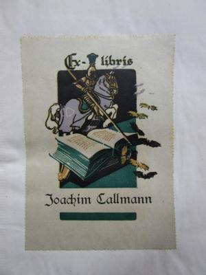 IV 842 2. Ex.: Lebenserinnerungen des alten Mannes : in Briefen an seinen Bruder Gerhard 1840 - 1867 (1923);- (Callmann, Joachim), Etikett: Exlibris, Name, Abbildung; 'Ex-libris Joachim Callmann'.  (Prototyp)