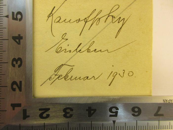 -, Von Hand: Autogramm, Ortsangabe, Datum; 'Kano[ffs]ky
Meisleben
Februar 1930.'