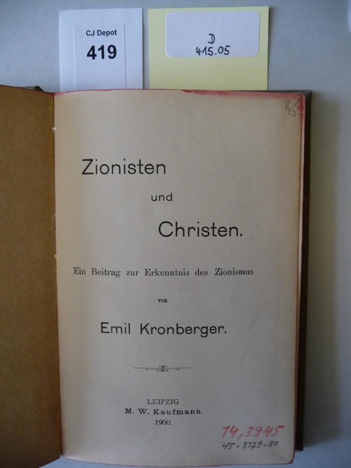 D 415 05: Zionisten und Christen. Ein Beitrag zur Erkenntnis des Zionismus. (1900)