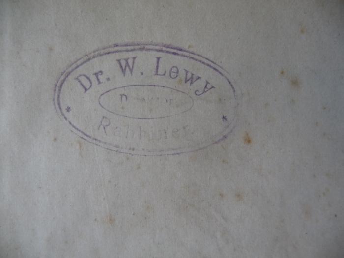 - (Levy, Wilhelm Ephraim), Stempel: Berufsangabe/Titel/Branche, Name; 'Dr. W. Lewy
Direktor
Rabbiner'.  (Prototyp)