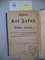 F 233 288: Siddur: Kol Jakob. Gebete Israels, für den Schulgebrauch neu geordnet und sorgfältig durchgesehen von dem Israelitischen Religionslehrer-Verein "Esra" in Wien. (1901)