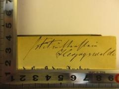 - (Fürstenstein, [?]), Von Hand: Autogramm, Ortsangabe; 'Dr. Fürstenstein
Herzogswalde'. 