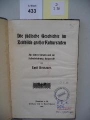 D 2 36: Die jüdische Geschichte im Zeitbilde großer Kulturstufen. Für höhere Schulen und zur Selbstbelehrung dargestellt. (1905)