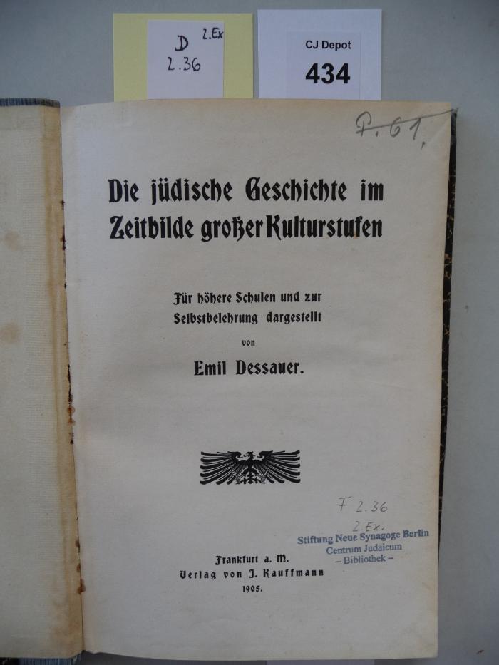 D 2 36 2. Ex.: Die jüdische Geschichte im Zeitbilde großer Kulturstufen. Für höhere Schulen und zur Selbstbelehrung dargestellt. (1905)